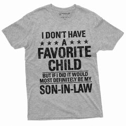 favorite son in law child tee shirt mother's day father's day gift tee shirt funny humorous saying mother-in-law mom tee