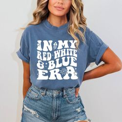 in my red white and blue era, comfort colors fourth of july shirt, 4th of july shirt, patriotic shirts, america shirt, r