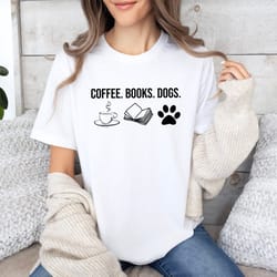 dogs books and coffee shirt, dog owner shirt, coffee lovers shirt, books shirt, reading day shirt, book reader shirt, bo