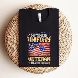 my time in uniform is over but being a veteran never ends shirt, veteran shirt, independence day gift, independence day