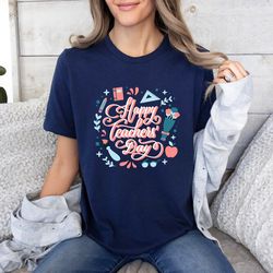 happy teachers day shirt, funny teacher shirts, teacher shirts, cute teacher shirts, teacher v-neck shirt, teacher tank