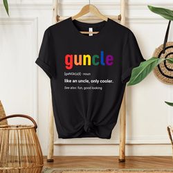 guncle like an uncle, only cooler shirt, gay uncle shirt, guncle shirt, pride month uncle shirt, gift for uncle, uncle p