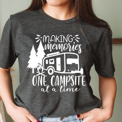making memories one campsite at a time , camping shirt, womens camping shirt, glamping, nature shirt, camper shirt, hiki