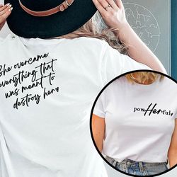 women empowerment shirt,powherful tee,female shirt,she overcame everything that was meant to destroy her shirt,strong wo