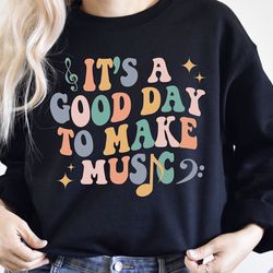 it's a good day to make music sweatshirt, music teacher sweatshirt, music teacher sweatshirt, gift for teachers, music e