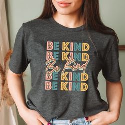 be kind shirt, positive quote shirt, love shirt, inspirational shirt, kind heart tshirt, gifts for women, kindness, moti