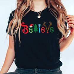 believe christmas shirt, christmas tshirt, christmas family shirt,believe shirt,christmas gift, holiday gift.christmas s