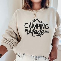 camping mode sweatshirt, nature lover gifts, camper dad sweatshirt, camper mom sweatshirt, cabin life sweatshirt, camper