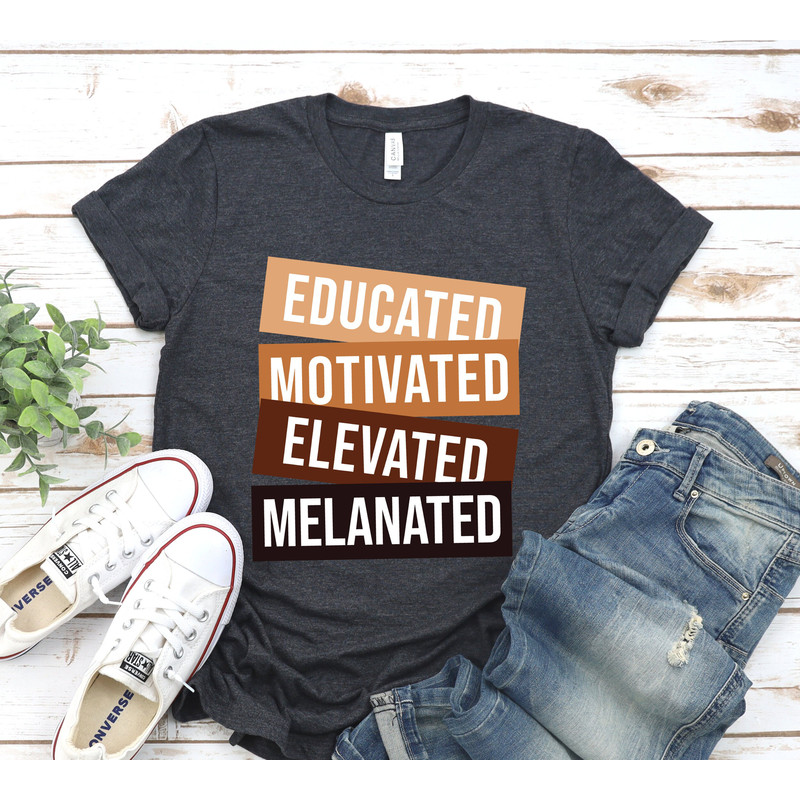 Educated Motivated Elevated Melanated Black Women Shirt, Gift for Black Teachers,Melanin Teacher Shirt,Black History Month Sweat,Black Women.jpg