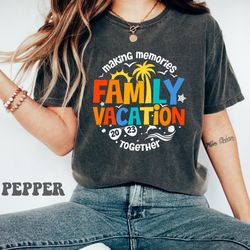 family vacation 2023 making memories together shirt, family vacation shirts, family matching tees, summer vacation tshir