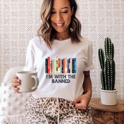 im with the banned shirt, banned books shirt, bookworm sweatshirt, reading shirt book lovers shirt, librarian shirt, bo