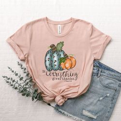 in everything give thanks shirt thanksgiving gift thanksgiving shirt thankful shirt christian thanksgiving tees faith sh