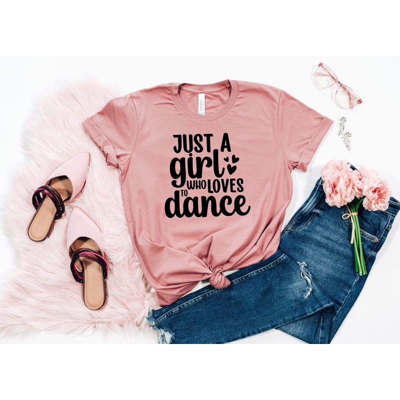 Just A Girl Who Loves To Dance, Ballet Dancer Shirt, Dance Lover Shirt, Dancer Tees, Motivational Shirt, Tiny Dancers T-shirt, Gift For Her.jpg