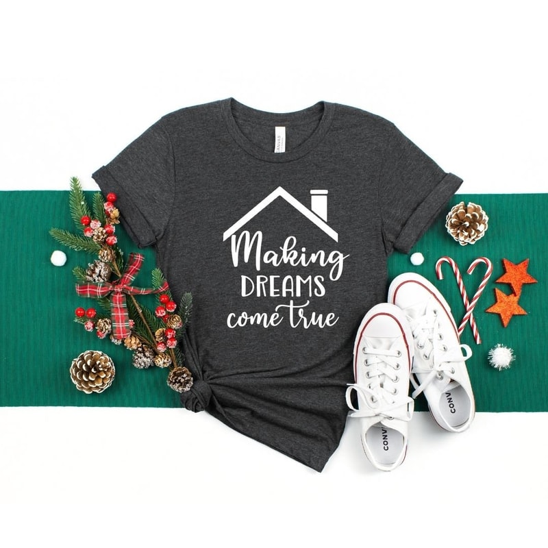 Making Dreams Come True Shirt,#Realtor Shirt,Realtor Gift,Realtor Shirt,Home Sweet Home,Real Estate, Gift for Real Estate Agent.jpg