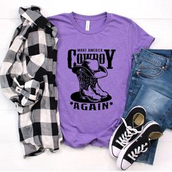 make america cowboy again shirt, western rodeo shirt, cowboy shirt men, country girl gift, wild west shirt, cowgirl tee,