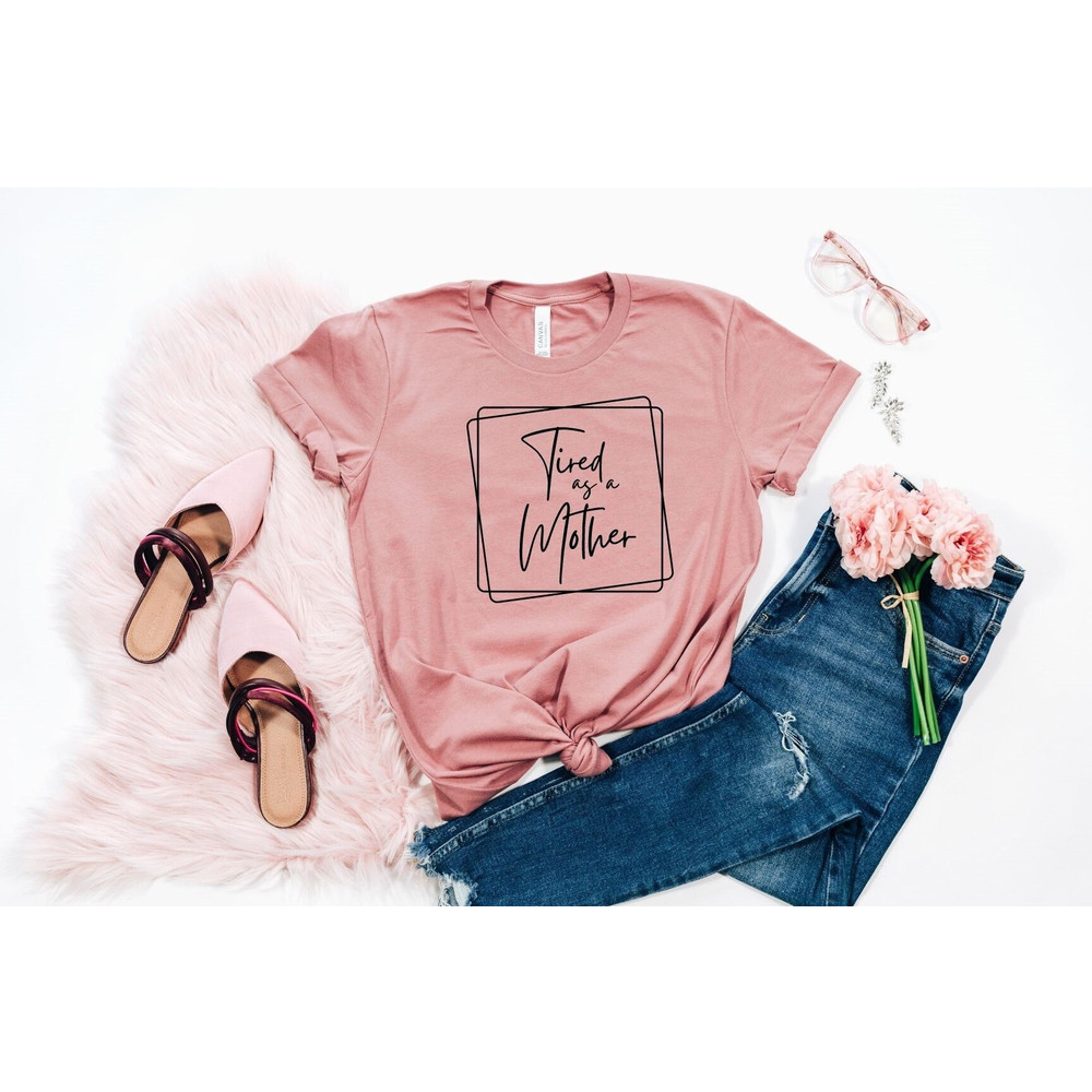 Mom Life Crewneck Shirt, Tired as a Mother Tshirt, Gift for Mom T-Shirt, Mama Tee, Mom Shirt, Mothers Day Gift, Unisex Shirt, Gift for Her.jpg