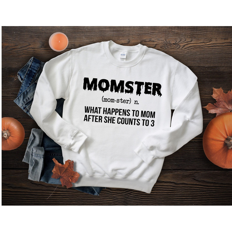 Momster Sweatshirt, What Happens To Mom After She Counts To 3 Sweatshirt, Halloween Mom Sweatshirt, Momster Definition Mom Gift Sweatshirt.jpg