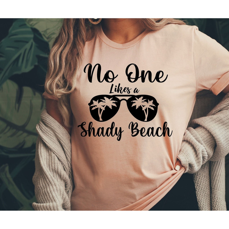 No One Likes A Shady Beach Shirt, Beach T Shirt, Summer T Shirt, Summer Trip Shirt, Vacation Shirt, Beach Summer T-Shirt, Family Vacation.jpg
