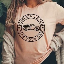 pumpkin patch shirt, pick your own, thanksgiving shirt, thanksgiving gift, turkey shirt, pumpkin shirt, pumpkin patch, g