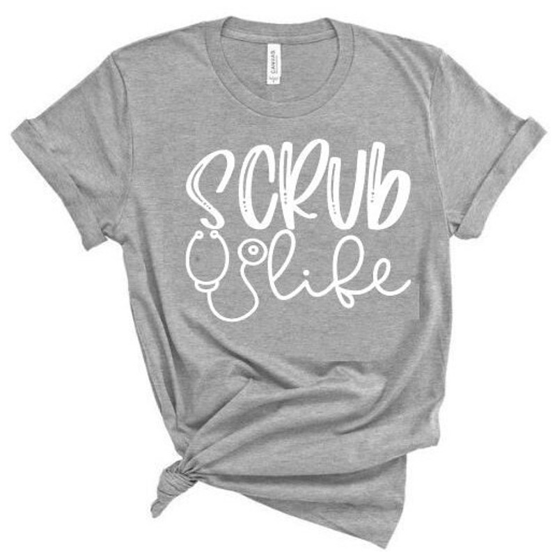 Scrub Life T-shirt, Healthcare Workers Shirt, Medical Shirts, Nursing School Shirt, Nurse Shirts,Nursing, Nurse Shirts, Nurse Appreciation.jpg
