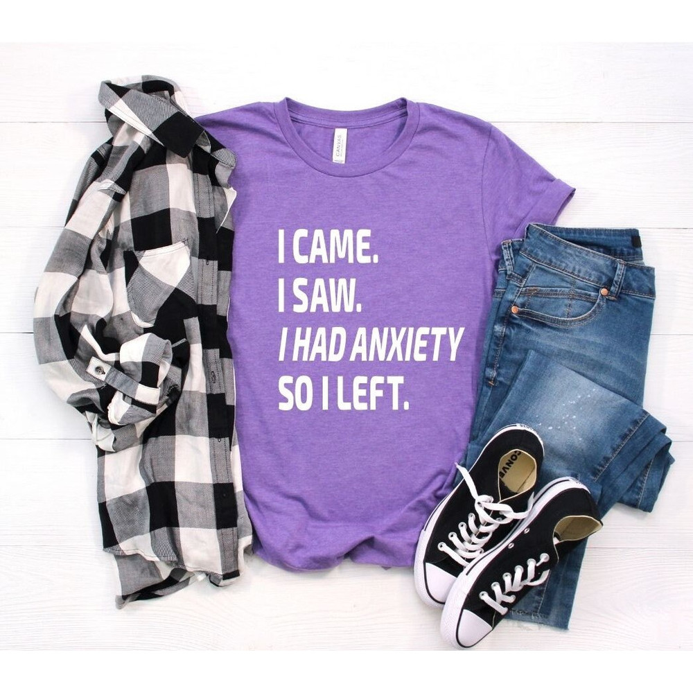 Social Distancing Crewneck Shirt, I Came I Saw I Had Anxiety So I Left Tshirt, Unisex Shirt, Gift for Him and Her,Mental Health Pullover.jpg