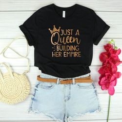 just a queen build her empire shirt, mothers day gift, feminist shirt, shirt women, mothers day shirt, gift for her shir