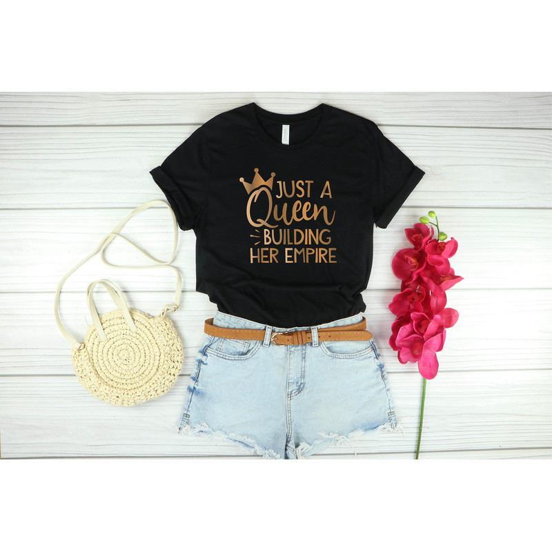 Just A Queen Build Her Empire Shirt, Mothers Day Gift, Feminist Shirt, Shirt Women, Mothers Day Shirt, Gift For Her Shirt, The Boss Shirt.jpg