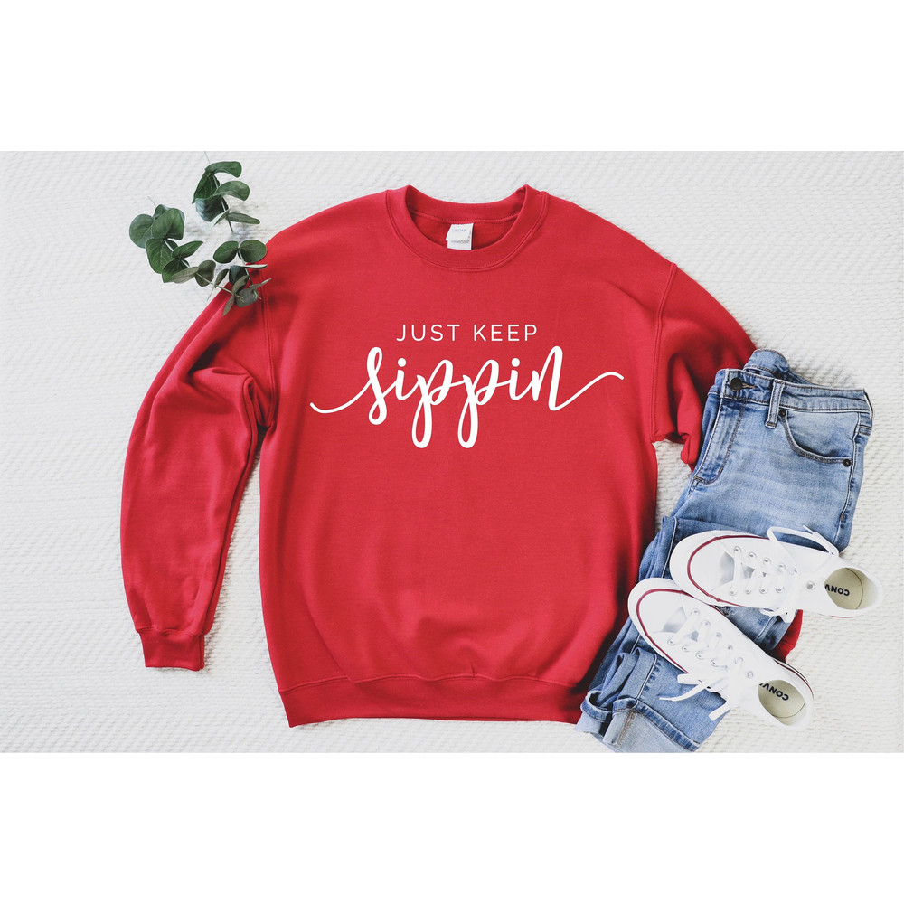 Just keep sipping Sweatshirt  Wine sweatshirt  Wine Hoodie  just sipping Hoodie  Wine Sweater  Wine Lover Sweater  Wine gift  Wine .jpg
