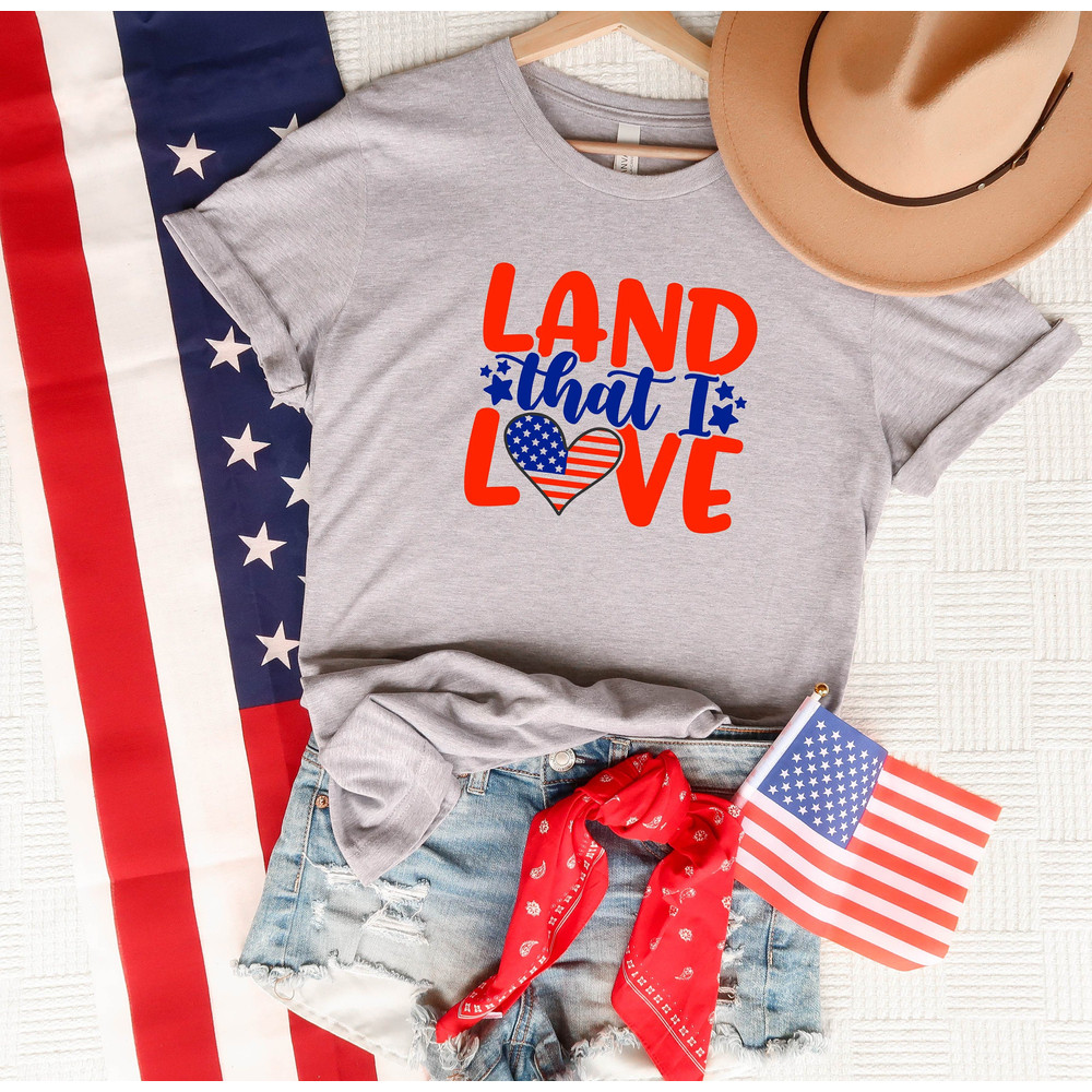 Land That I Love Shirt, 4th of July Shirt, Independence Day Gift Shirt, Patriotic Shirt, 4th of July Gift Tee, Patriotic Family Shirts.jpg