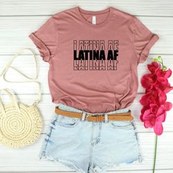 latina af shirt, latina feminist shirt, mexicana shirt, chicana shirt, morena shirt, latina af tee, shirt women, summer