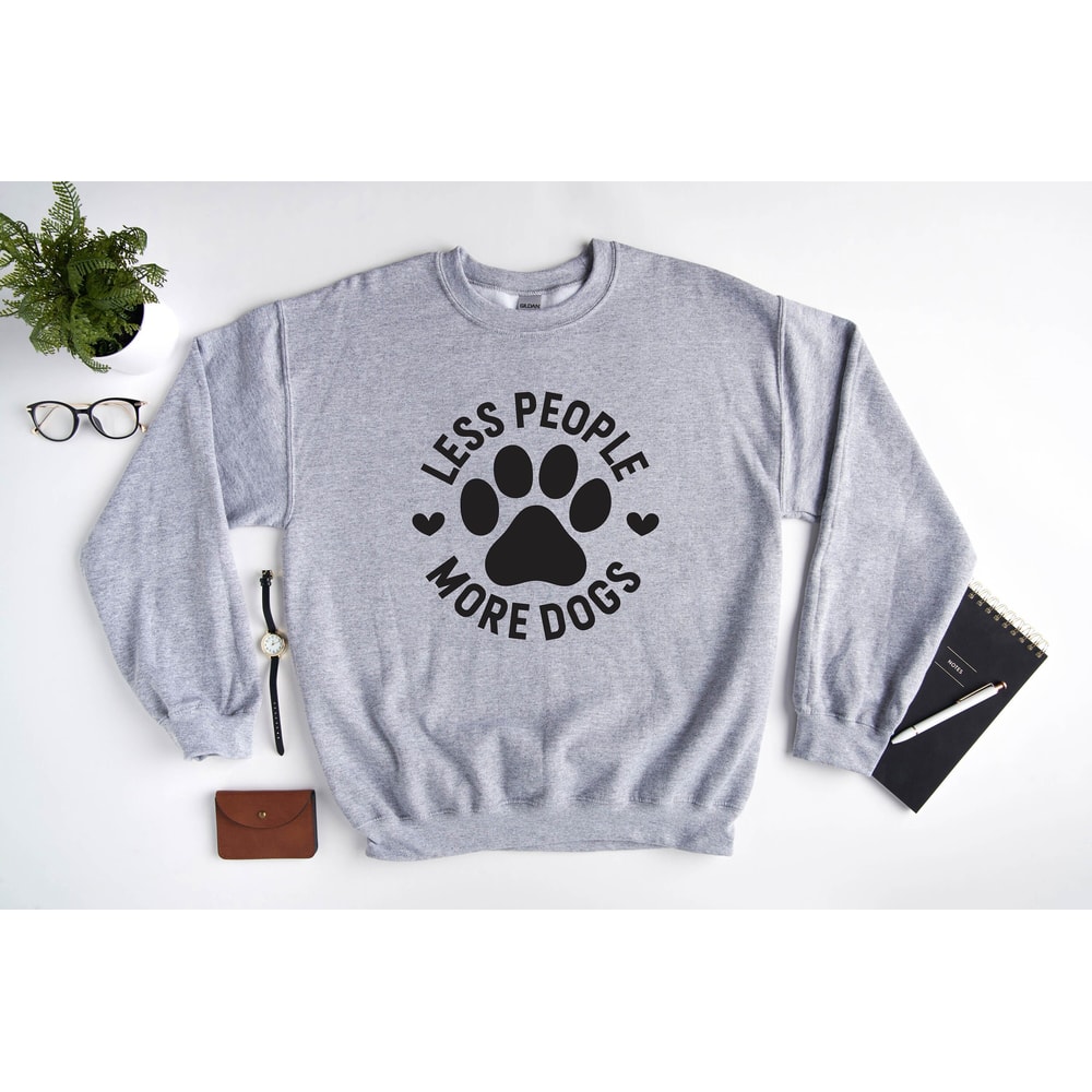 Less People More Dogs Sweatshirt, Mothers Day Gift, Fathers Day Shirt, Mothers Day Shirt, Dog Dad Gift, Dog Lover, Mom Shirt, Pet Lover.jpg