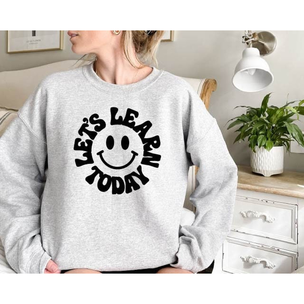 Let's Learn Today Sweatshirt,Teacher Sweater,Teach Life,Teacher Gifts,Back To School Hoodie,Teacher Shirt,Hoodie,Preschool,Gifts,School Tee.jpg