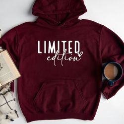 limited edition sweatshirt, limited edition birthday sweatshirt, funny sweatshirt, birthday sweatshirt, limited edition