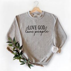 love god love people sweatshirt, christian sweatshirt, jesus christian sweatshirts  religious sweatshirts  christian mom