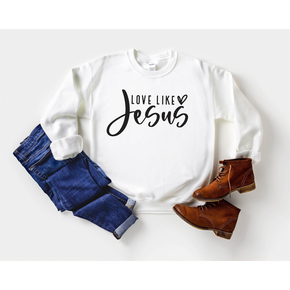 Love Like Jesus Sweatshirt Christian Sweatshirt Faith Shirt Jesus Shirts Religious Sweatshirt Bible Verses Crewneck Sweatshirt.jpg