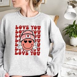 love you sweatshirt retro valentines day sweatshirt cute sweatshirt valentines day sweatshirt gifts for her smiley