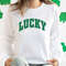 Lucky Sweatshirt,St. Patrick's Day Sweatshirt,St. Patrick's Day Sweater,Patty's Day,St. Patrick's Day Sweatshirt For Women,Lucky Sweater.jpg