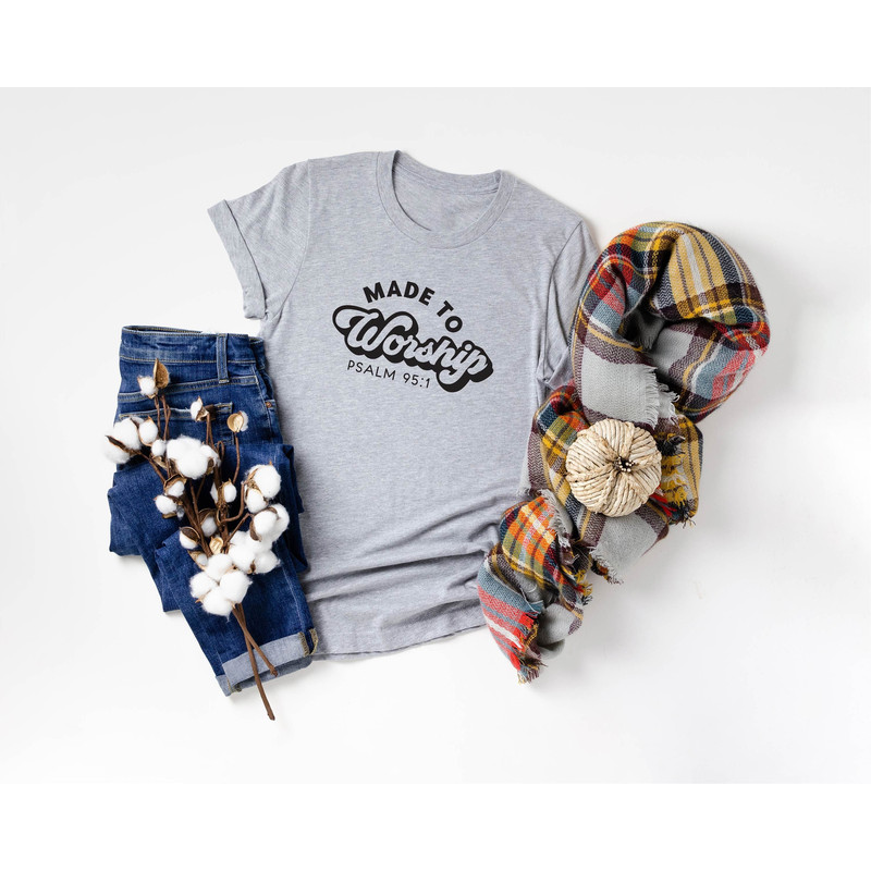 Made to Worship Shirt, Christian Shirt, Faith Shirt, Church Shirt, Inspirational Shirt, Religious Shirt, God is love Shirt, Gift for Mom.jpg