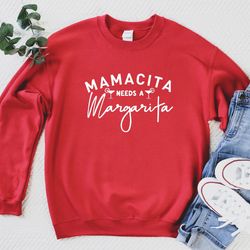 mamacita needs a margarita sweatshirt, mamacita shirt, mom shirt, gift for mom, mama hoodie, mom crewneck, gift for her,