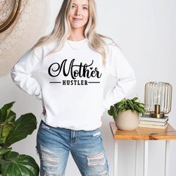 mothers day sweatshirt, mothers day gift, mother hustler long sleeve, gift for mom, mom long sleeve, mama long sleeve, m