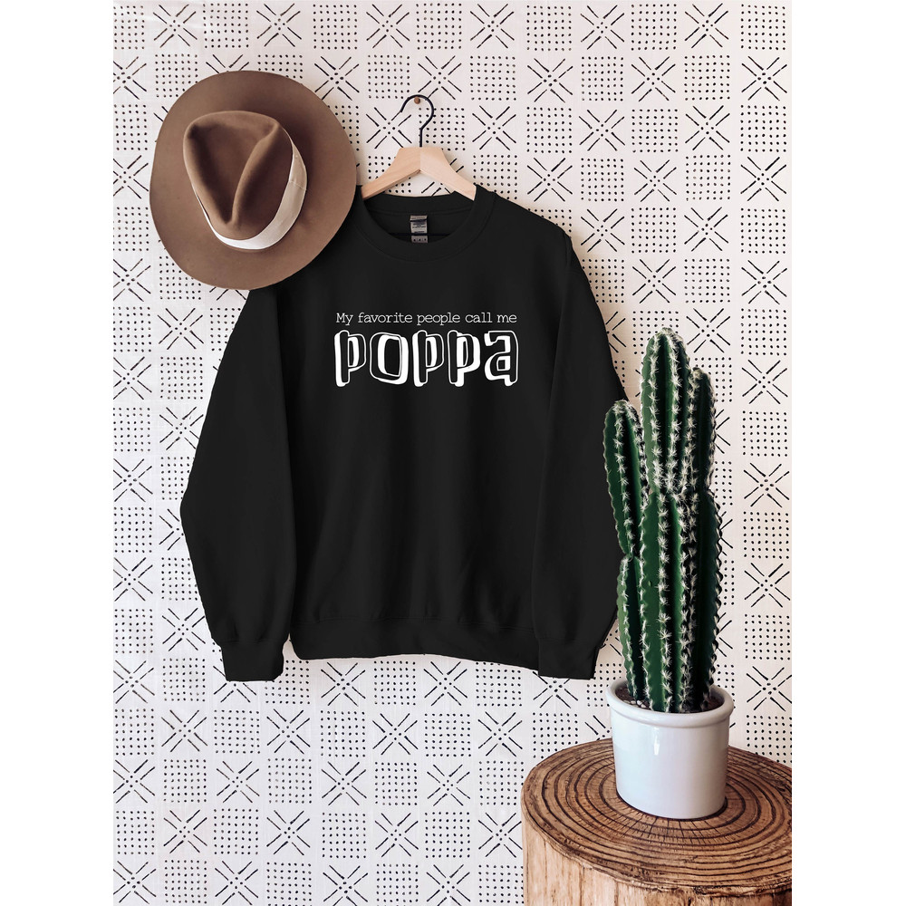 My Favorite People Call Me Poppa Sweatshirt  Grandpa Sweatshirt  Father's Day Sweatshirt  Father's Day Hoodie  Gift for Father.jpg