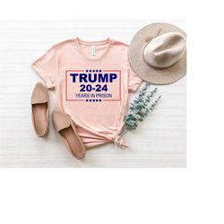 trump 20-24 years in prison t-shirt, indict this shirt, trump go to jail tee, political humor t-shirt, trump in jail, fu