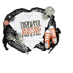 thankful blessed & kind of a mess shirt, turkey shirt, pumpkin spice, cute fall shirt, autumn shirt, thanksgiving shirt,
