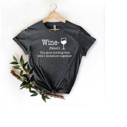 wine noun the glue holding this 2021 shitshow together shirt, christmas t-shirt, 2021 tee, wine lovers