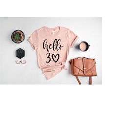 hello 30 heart shirt - 30th birthday - thirty birthday tee - birthday trip  - 30th birthday idea - 30th birthday gift -