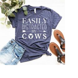 easily distracted by cows shirt, funny cow tshirt, farming shirt, country shirt, gift for farmer, animal tee, farmer wif