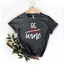 be mine wine shirt, wine shirt, funny valentine shirt, valentine gift , valentine shirt, best gift, gift for girlfriend