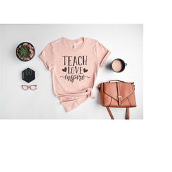 teach love inspire shirt, teacher tshirt, teacher's day gift, elementary school teacher, preschool teacher, back to scho