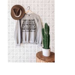 our laughs are limitless our memories are countless our friendship is endless sweatshirt, best friends sweatshirt, frien