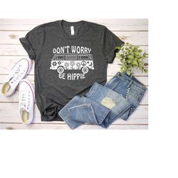 dont worry be hippie shirt, hippie shirt, dont worry shirt, camping hippie shirt, peace love shirt, caravan shirt